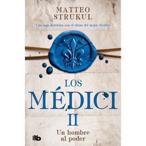 Un Hombre Al Poder / A Man in Power. the Medicis II - (Los Medici) by  Matteo Strukul (Paperback) - 1 of 1