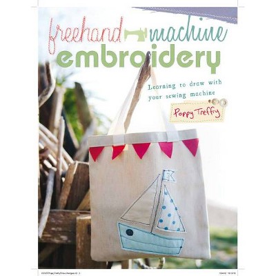 FreeHand Machine Embroidery - by  Poppy Treffry (Paperback)