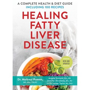 Healing Fatty Liver Disease - by  Maitreyi Raman & Angela Sirounis & Jennifer Shrubsole & Lorian Taylor (Paperback) - 1 of 1