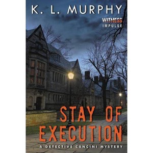 Stay of Execution - (Detective Cancini Mysteries) by  K L Murphy (Paperback) - 1 of 1