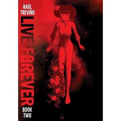Live Forever Volume 2 - by  Raul Trevino (Paperback)