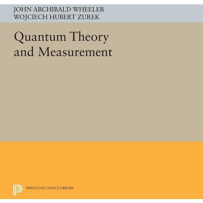 Quantum Theory and Measurement - Annotated by  John Archibald Wheeler & Wojciech Hubert Zurek (Paperback)