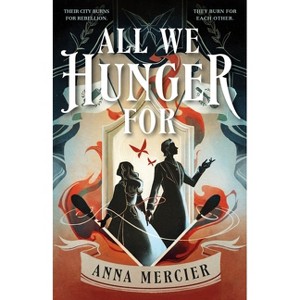 All We Hunger for - by  Anna Mercier (Hardcover) - 1 of 1
