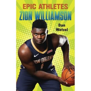 Epic Athletes: Zion Williamson - by  Dan Wetzel (Paperback) - 1 of 1