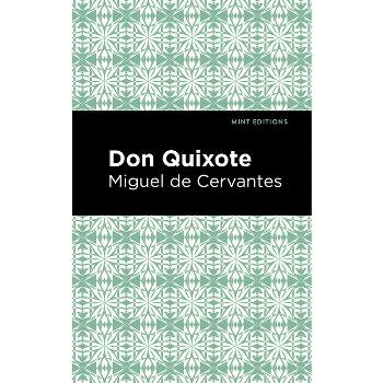 Don Quixote - (Mint Editions (Literary Fiction)) by  Miguel De Cervantes (Hardcover)