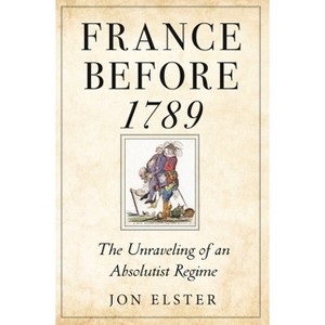 France Before 1789 - by  Jon Elster (Paperback) - 1 of 1