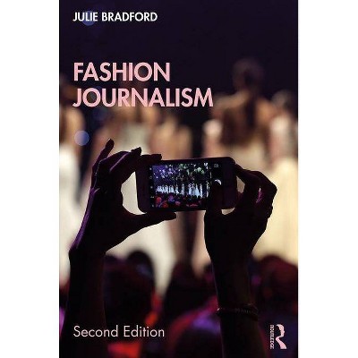 Fashion Journalism - 2nd Edition by  Julie Bradford (Paperback)