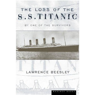 The Loss of the S.S. Titanic - by  Lawrence Beesley (Paperback)