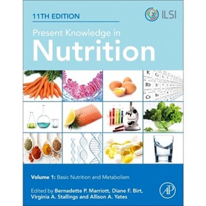 Present Knowledge in Nutrition - 11th Edition by  Bernadette P Marriott & Diane F Birt & Virginia A Stalling & Allison A Yates (Paperback) - 1 of 1