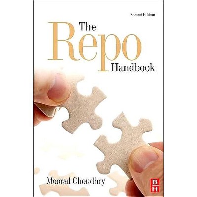The Repo Handbook - (Securities Institute Global Capital Markets) 2nd Edition by  Moorad Choudhry (Paperback)
