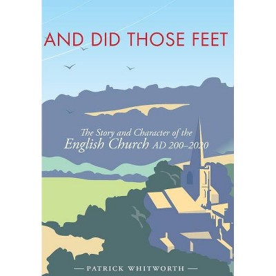 And Did Those Feet - by  Patrick Whitworth (Hardcover)