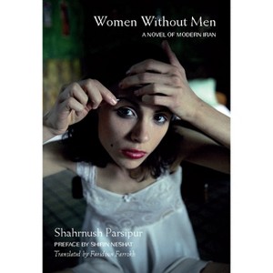 Women Without Men - 2nd Edition by  Shahrnush Parsipur (Paperback) - 1 of 1