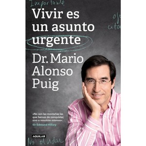 Vivir Es Un Asunto Urgente (Edición Especial) / Living Is an Urgent Matter (Spec Ial Edition) - by  Mario Alonso Puig (Paperback) - 1 of 1