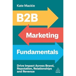 B2B Marketing Fundamentals - by Kate MacKie - 1 of 1