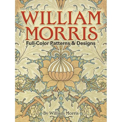 William Morris Full-Color Patterns and Designs - (Dover Pictorial Archive) (Paperback)