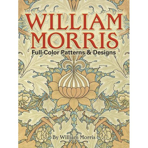 William Morris Full Color Patterns And Designs Dover Pictorial Archive Paperback Target