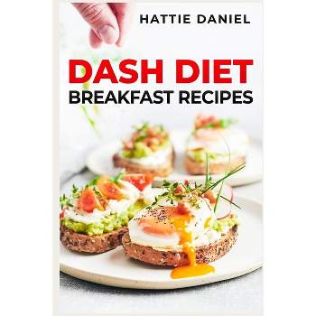 Dash Diet Breakfast Recipes - by  Hattie Daniel (Paperback)