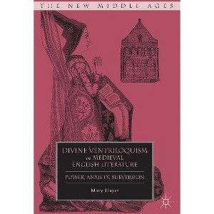 Divine Ventriloquism in Medieval English Literature - (New Middle Ages) by  M Hayes (Hardcover) - 1 of 1