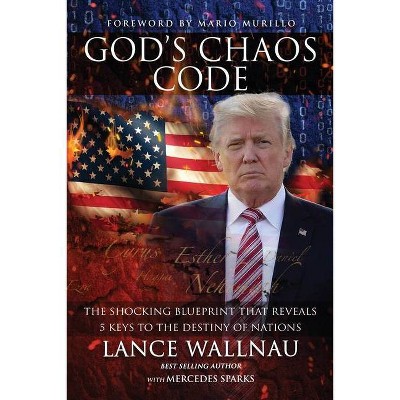 God's Chaos Code - by  Lance Wallnau & Mercedes Sparks (Paperback)