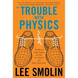 The Trouble with Physics - by  Lee Smolin (Paperback)