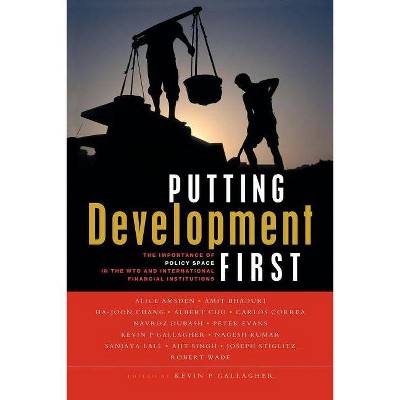 Putting Development First - by  Kevin P Gallagher (Paperback)