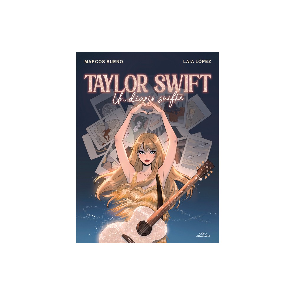 Taylor Swift: Un Diario Swiftie / Taylor Swift: A Swiftie Diary - by Marcos Bueno (Hardcover)