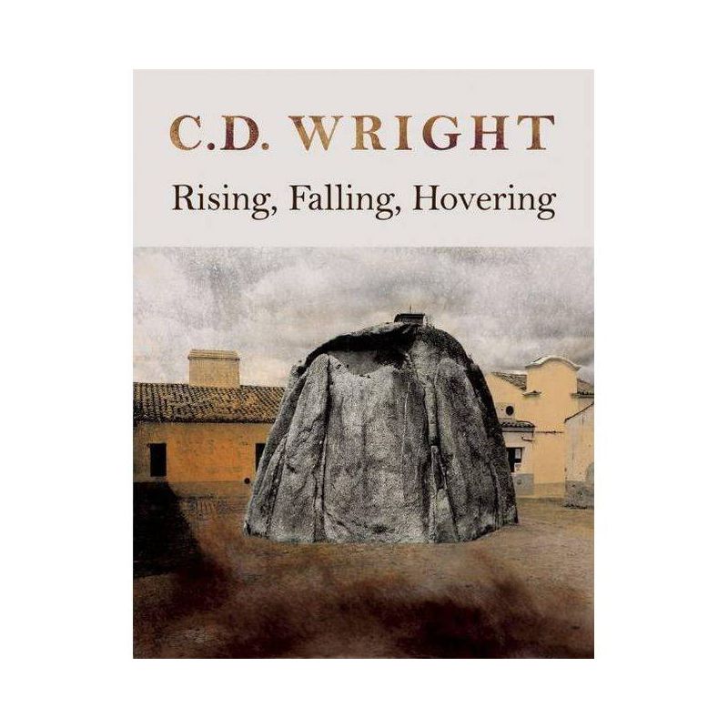 Rising, Falling, Hovering - by  C D Wright (Paperback), 1 of 2