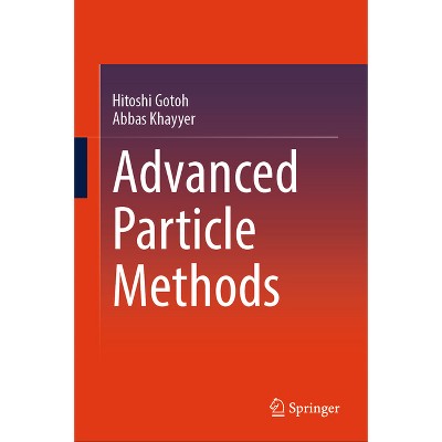 Advanced Particle Methods - by  Hitoshi Gotoh & Abbas Khayyer (Hardcover)