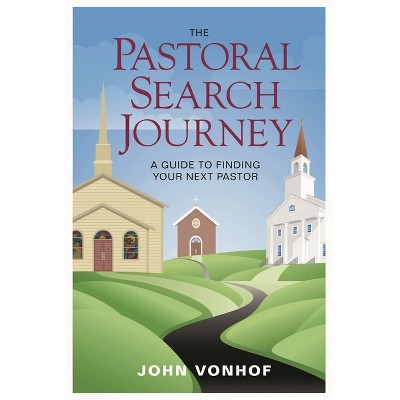 Pastoral Search Journey - by  John Vonhof (Paperback)