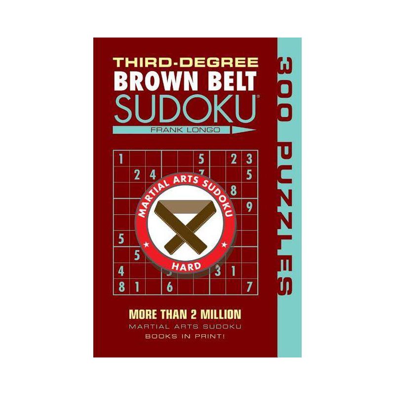 Third-Degree Brown Belt Sudoku(r) - (Martial Arts Puzzles) by  Frank Longo (Paperback), 1 of 2