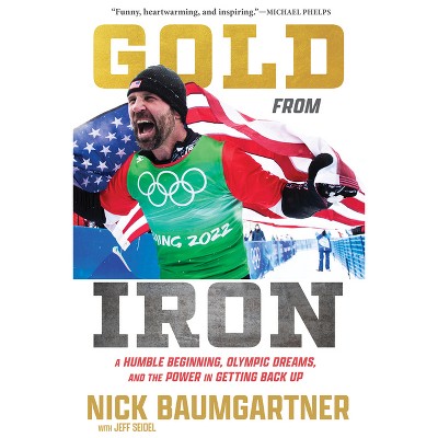 Gold from Iron - by  Nick Baumgartner (Hardcover)