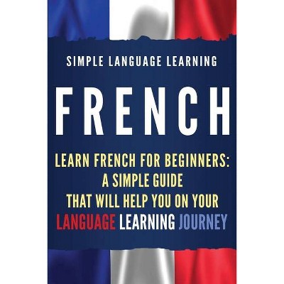 French - by  Simple Language Learning (Paperback)