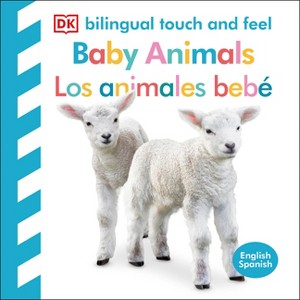 Bilingual Baby Touch and Feel: Baby Animals - Los Animales Bebe - by  DK (Board Book) - 1 of 1