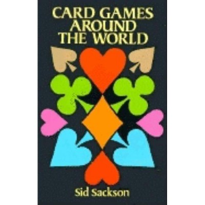 Card Games Around the World - (Dover Books on Magic, Games and Puzzles) by  Sid Sackson (Paperback)