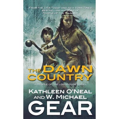 The Dawn Country - (North America's Forgotten Past) by  W Michael Gear & Kathleen O'Neal Gear (Paperback)