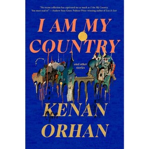 I Am My Country - by  Kenan Orhan (Hardcover) - 1 of 1