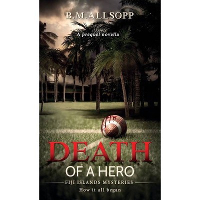 Death of a Hero - (Fiji Islands Mysteries) by  B M Allsopp (Paperback)