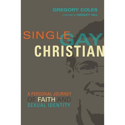 Single, Gay, Christian - by  Gregory Coles (Paperback)