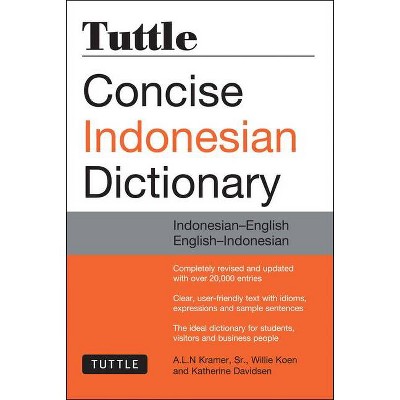 Tuttle Concise Indonesian Dictionary - by  A L N Kramer & Willie Koen & Katherine Davidsen (Paperback)