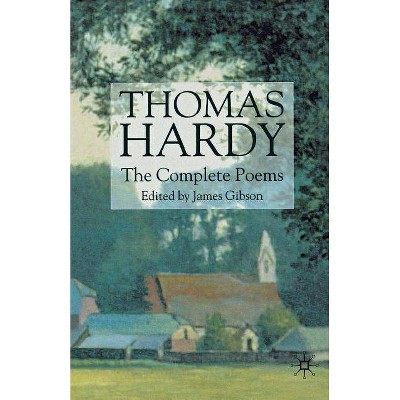 Thomas Hardy: The Complete Poems - by  T Hardy (Paperback)