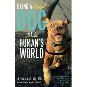 Being A (Good) Dog In The Human's World - by Vivian Zottola Msc - 1 of 1