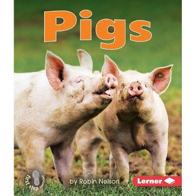 Pigs - (First Step Nonfiction -- Farm Animals) by  Robin Nelson (Paperback)