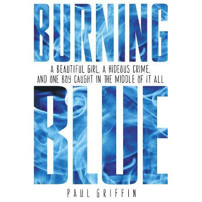 Burning Blue - by  Paul Griffin (Paperback)