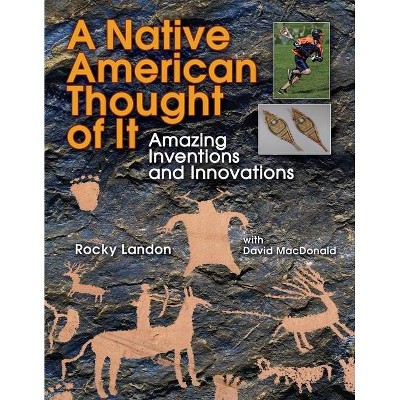 Native American Thought of It - (We Thought of It) by  Rocky Landon (Paperback)