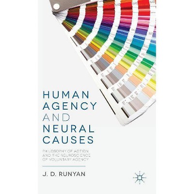 Human Agency and Neural Causes - by  J Runyan (Hardcover)