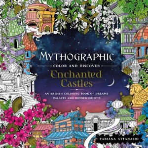 Mythographic Color and Discover: Enchanted Castles - by  Fabiana Attanasio (Paperback) - 1 of 1