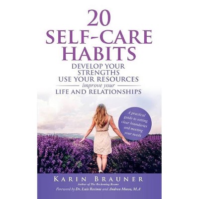 20 Self-Care Habits - 2nd Edition by  Karin Brauner (Paperback)