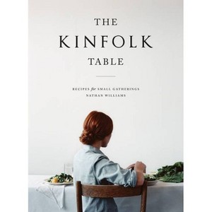 The Kinfolk Table - by  Nathan Williams (Hardcover) - 1 of 1