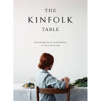 The Kinfolk Table - by  Nathan Williams (Hardcover)