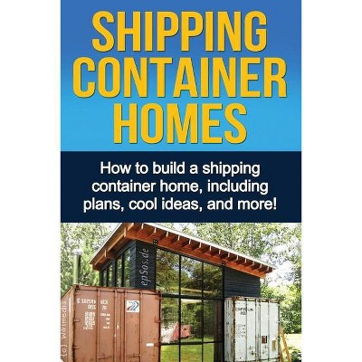 Shipping Container Homes - by  Daniel Knight (Paperback)